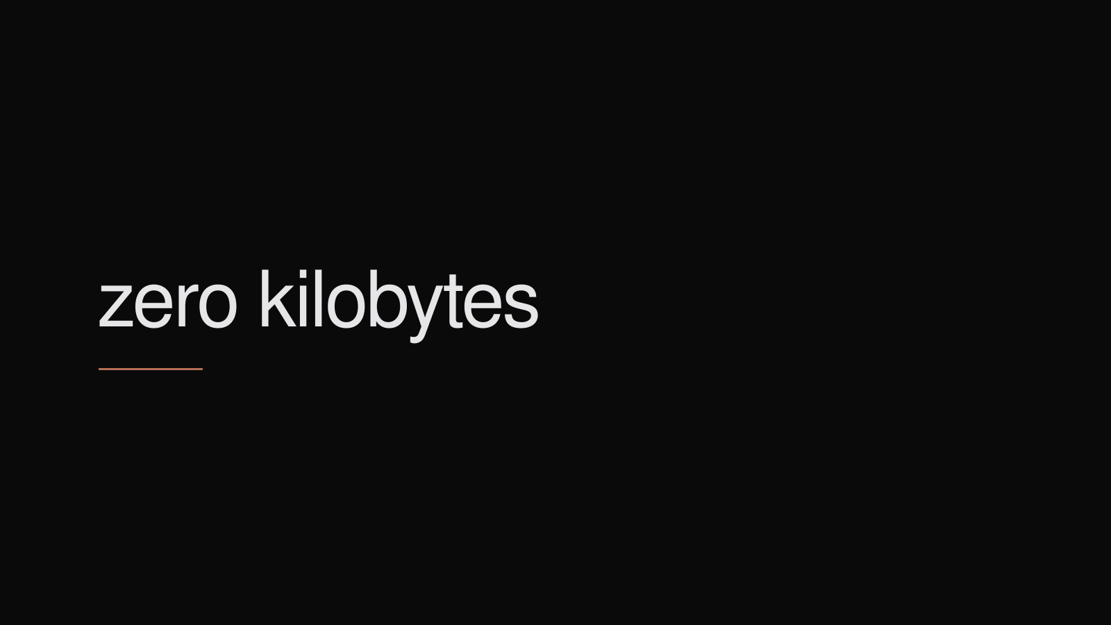 A near-black field with a single thin rose-gold rule beneath the words zero kilobytes
